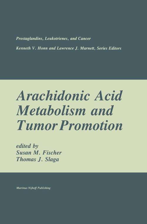 Book cover of Arachidonic Acid Metabolism and Tumor Promotion (pdf) (1985) (Prostaglandins, Leukotrienes, and Cancer #3)