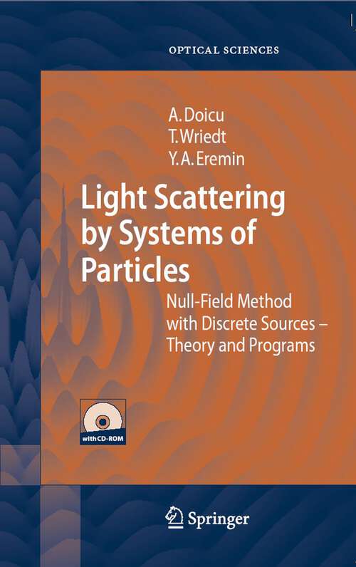 Book cover of Light Scattering by Systems of Particles: Null-Field Method with Discrete Sources: Theory and Programs (2006) (Springer Series in Optical Sciences #124)