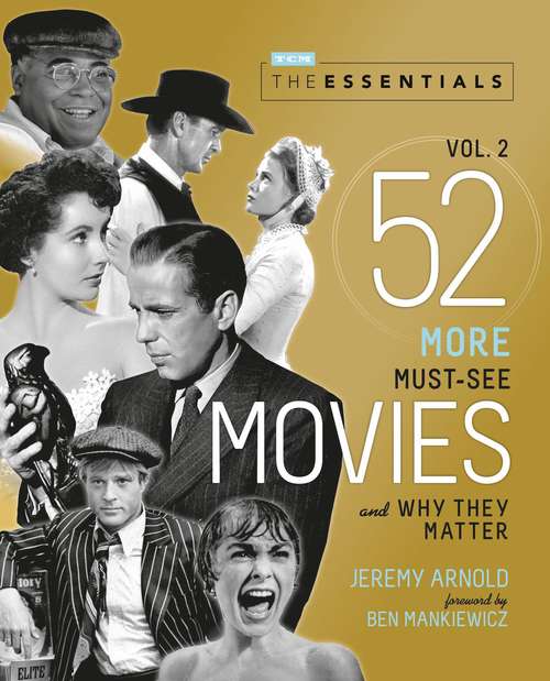 Book cover of The Essentials Vol. 2: 52 More Must-See Movies and Why They Matter (Turner Classic Movies)
