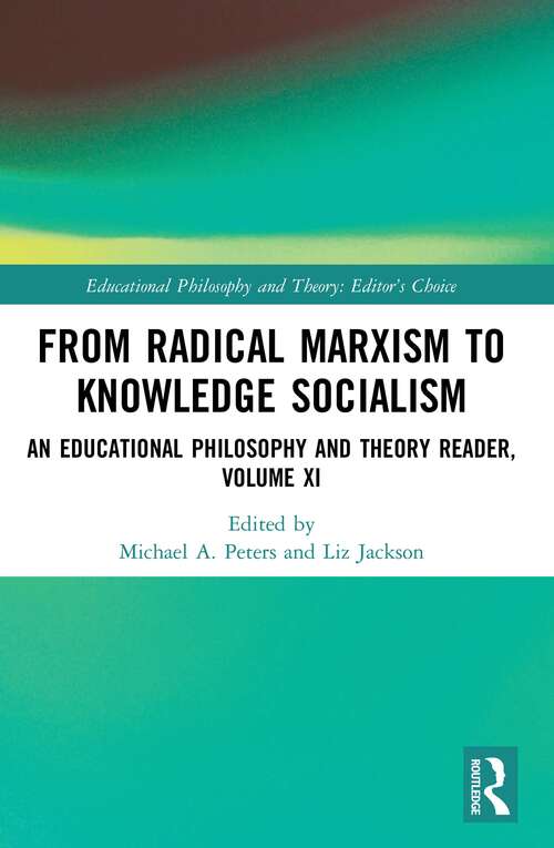 Book cover of From Radical Marxism to Knowledge Socialism: An Educational Philosophy and Theory Reader, Volume XI (Educational Philosophy and Theory: Editor’s Choice)