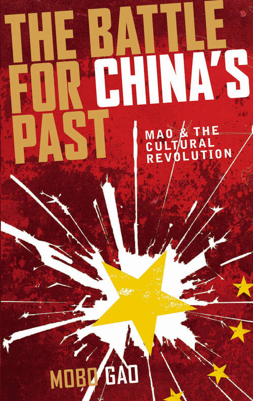 Book cover of The Battle For China's Past: Mao and the Cultural Revolution