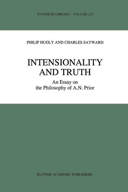 Book cover of Intensionality and Truth: An Essay on the Philosophy of A.N. Prior (1996) (Synthese Library #255)