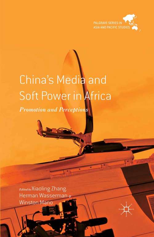 Book cover of China's Media and Soft Power in Africa: Promotion and Perceptions (1st ed. 2016) (Palgrave Series in Asia and Pacific Studies)