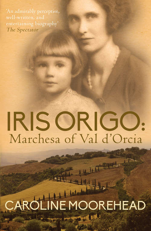 Book cover of Iris Origo: Marchesa of Val d'Orcia