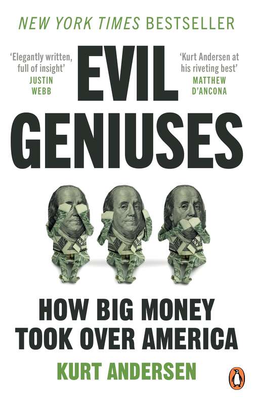 Book cover of Evil Geniuses: The Unmaking of America – A Recent History