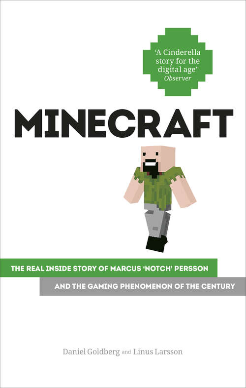 Book cover of Minecraft: The Unlikely Tale of Markus 'Notch' Persson and the Game that Changed Everything