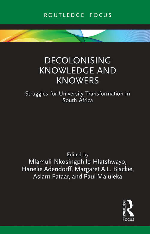 Book cover of Decolonising Knowledge and Knowers: Struggles for University Transformation in South Africa (Legitimation Code Theory)