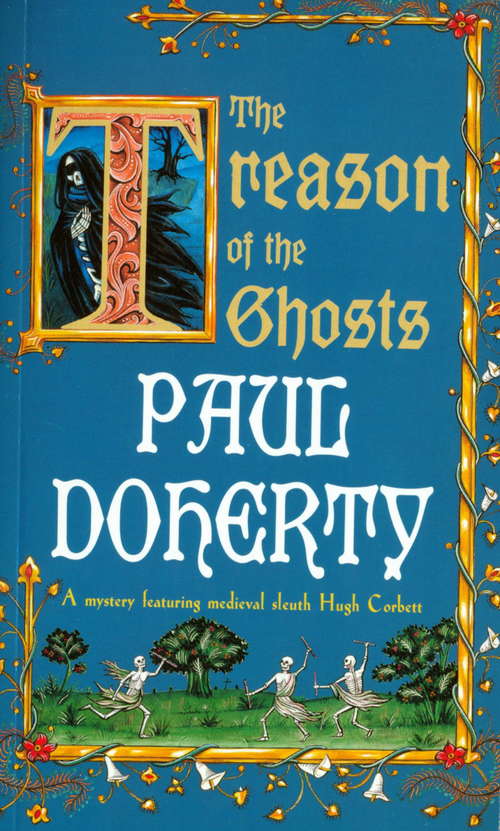 Book cover of The Treason of the Ghosts: A serial killer stalks the pages of this spellbinding medieval mystery (The\hugh Corbett Ser.: Vol. 12)