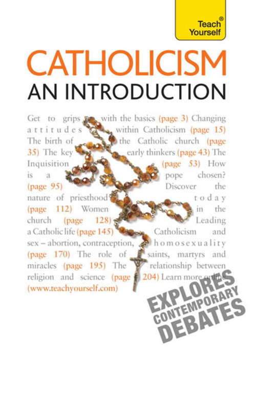 Book cover of Catholicism: A comprehensive guide to the history, beliefs and practices of the Catholic faith (2) (Teach Yourself)