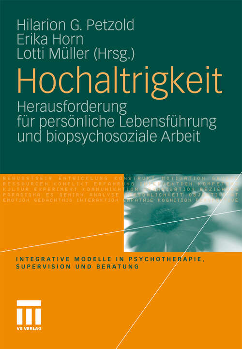 Book cover of Hochaltrigkeit: Herausforderung für persönliche Lebensführung und biopsychosoziale Arbeit (2011) (Integrative Modelle in Psychotherapie, Supervision und Beratung)