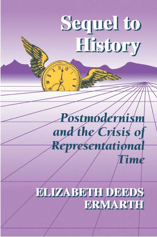 Book cover of Sequel to History: Postmodernism and the Crisis of Representational Time