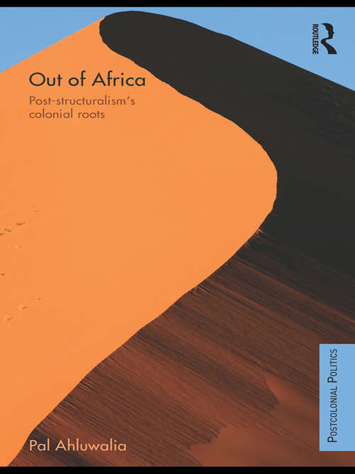 Book cover of Out of Africa: Post-Structuralism's Colonial Roots (Postcolonial Politics)