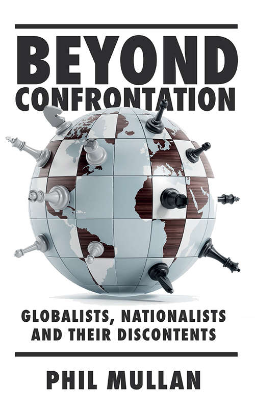 Book cover of Beyond Confrontation: Globalists, Nationalists and Their Discontents