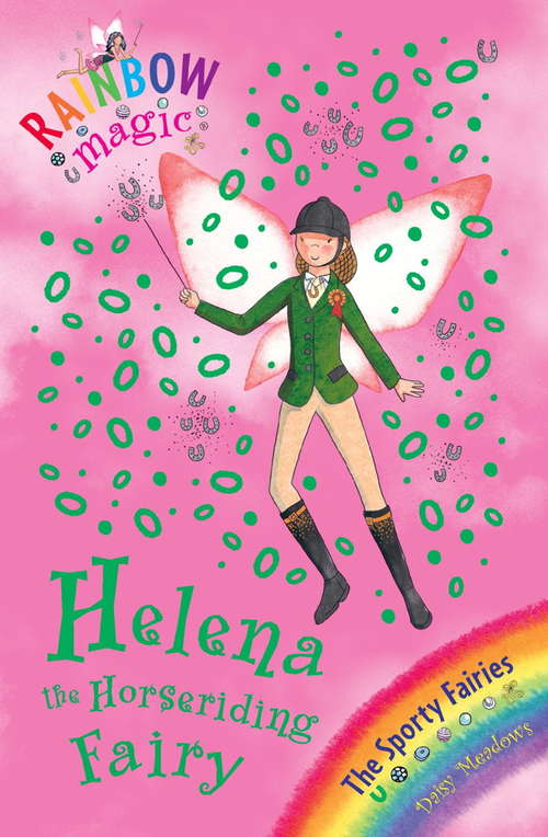 Book cover of Helena the Horseriding Fairy: The Sporty Fairies Book 1 (Rainbow Magic #1)