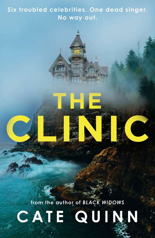 Book cover of The Clinic: Six troubled celebrities. One dead singer. No way out.