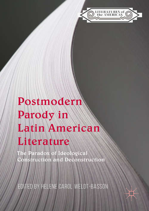 Book cover of Postmodern Parody in Latin American Literature: The Paradox of Ideological Construction and Deconstruction (Literatures of the Americas)