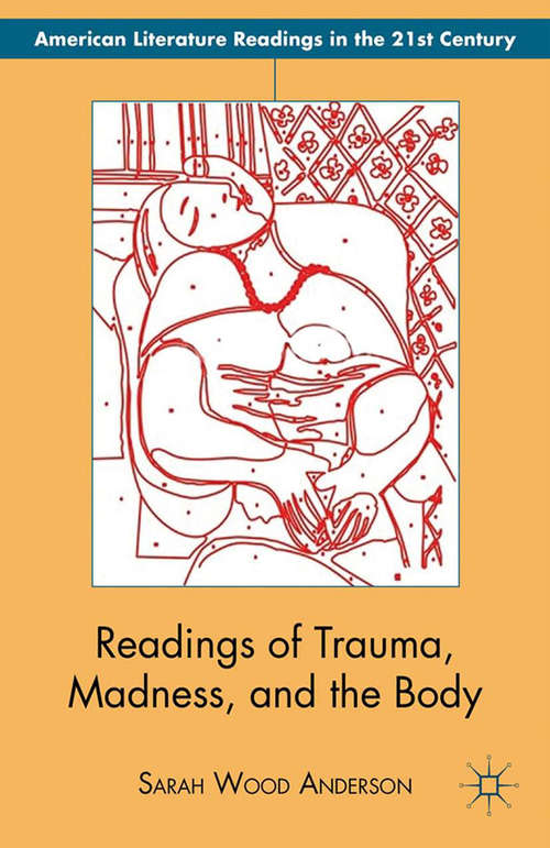 Book cover of Readings of Trauma, Madness, and the Body (2012) (American Literature Readings in the 21st Century)