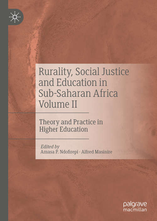 Book cover of Rurality, Social Justice and Education in Sub-Saharan Africa Volume II: Theory and Practice in Higher Education (1st ed. 2020)