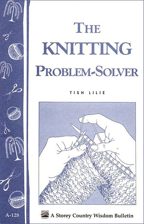 Book cover of The Knitting Problem Solver: Storey's Country Wisdom Bulletin A-128 (Storey Country Wisdom Bulletin)
