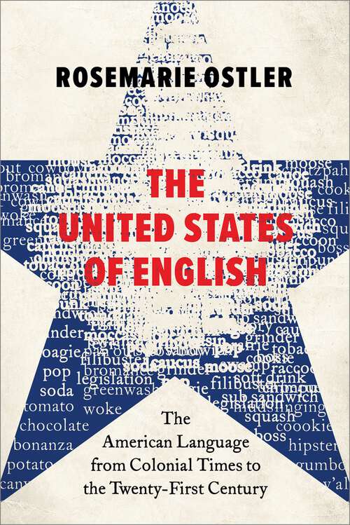 Book cover of The United States of English: The American Language from Colonial Times to the Twenty-First Century
