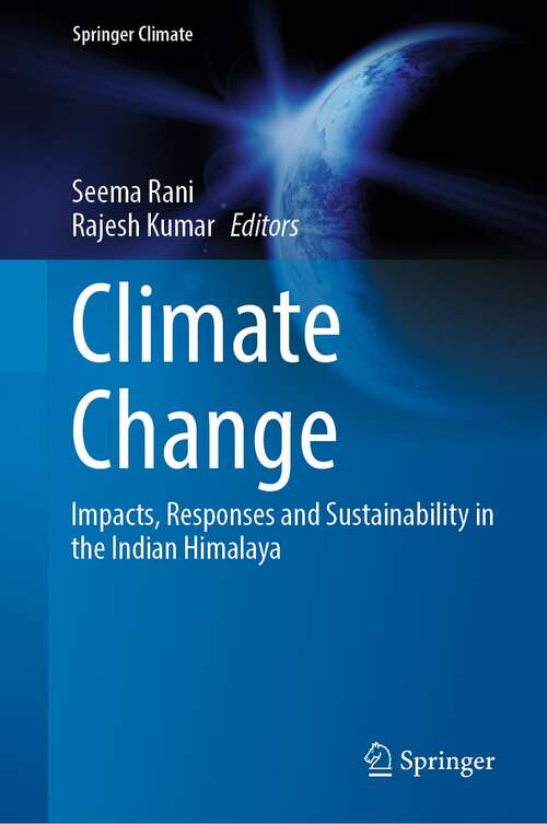 Book cover of Climate Change: Impacts, Responses and Sustainability in the Indian Himalaya (1st ed. 2022) (Springer Climate)