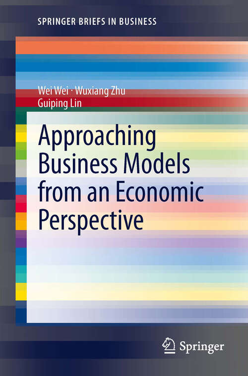 Book cover of Approaching Business Models from an Economic Perspective (2013) (SpringerBriefs in Business)