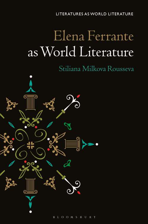 Book cover of Elena Ferrante as World Literature (Literatures as World Literature)