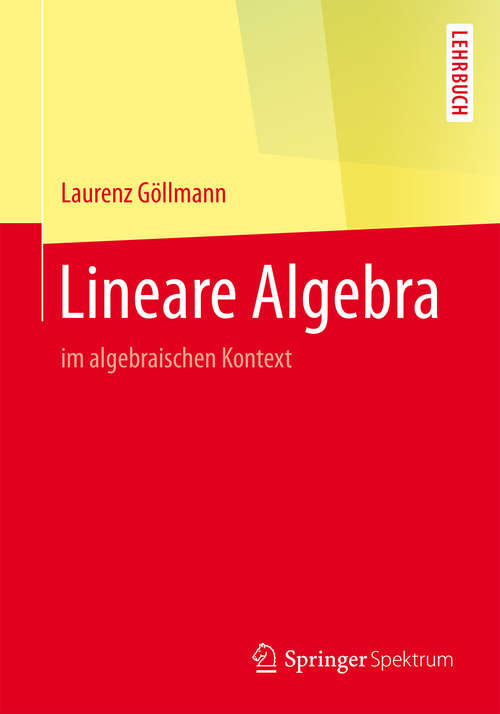 Book cover of Lineare Algebra: im algebraischen Kontext (Springer-Lehrbuch)