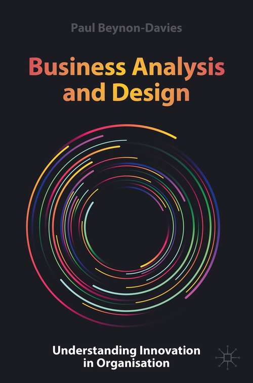 Book cover of Business Analysis and Design: Understanding Innovation in Organisation (1st ed. 2021)