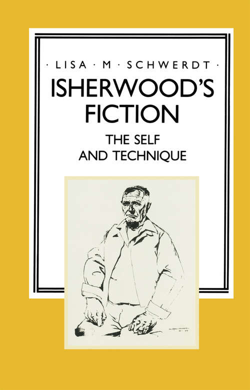 Book cover of Isherwood's Fiction: The Self and Technique (1st ed. 1989) (Studies in 20th Century Literature)