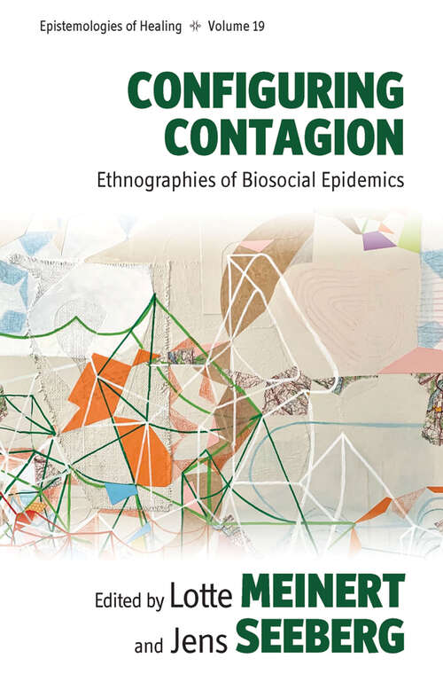 Book cover of Configuring Contagion: Ethnographies of Biosocial Epidemics (Epistemologies of Healing #19)