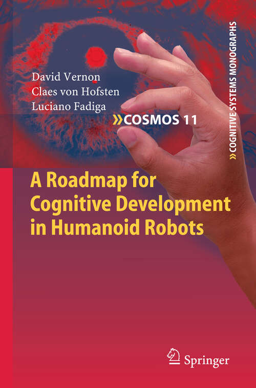 Book cover of A Roadmap for Cognitive Development in Humanoid Robots (2011) (Cognitive Systems Monographs #11)