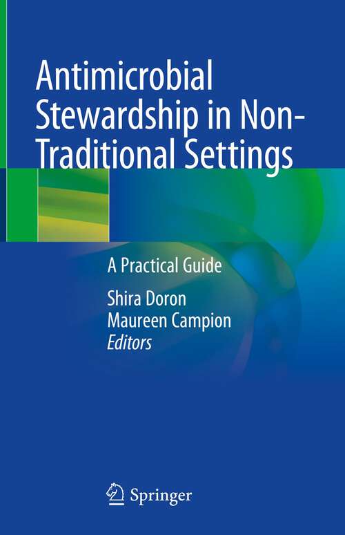 Book cover of Antimicrobial Stewardship in Non-Traditional Settings: A Practical Guide (1st ed. 2023)