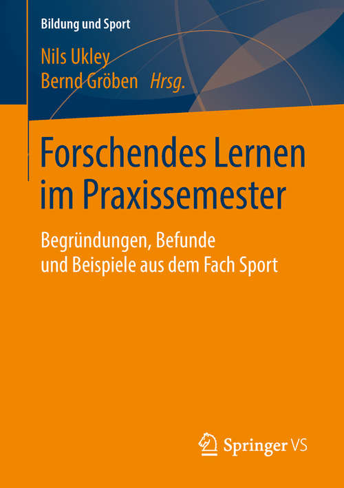 Book cover of Forschendes Lernen im Praxissemester: Begründungen, Befunde und Beispiele aus dem Fach Sport (Bildung und Sport #13)