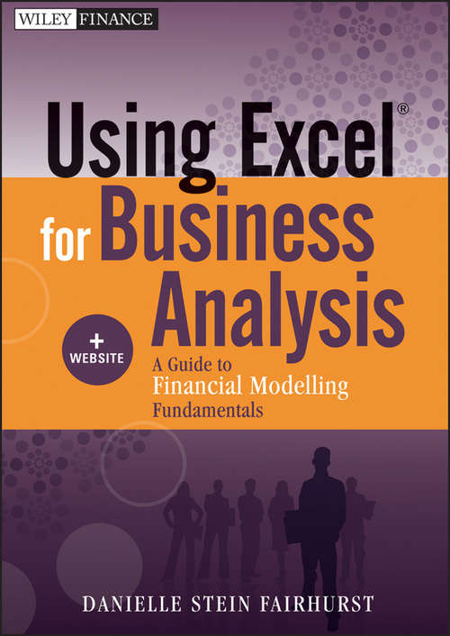 Book cover of Using Excel for Business Analysis: A Guide to Financial Modelling Fundamentals (2) (Wiley Finance Ser.)