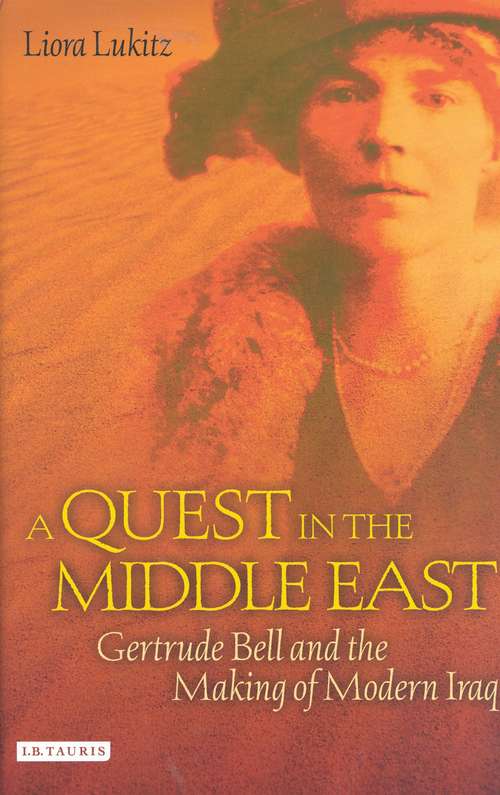 Book cover of A Quest in the Middle East: Gertrude Bell and the Making of Modern Iraq