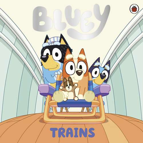 Book cover of Bluey: Trains (Bluey)