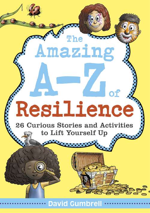 Book cover of The Amazing A-Z of Resilience: 26 Curious Stories and Activities to Lift Yourself Up