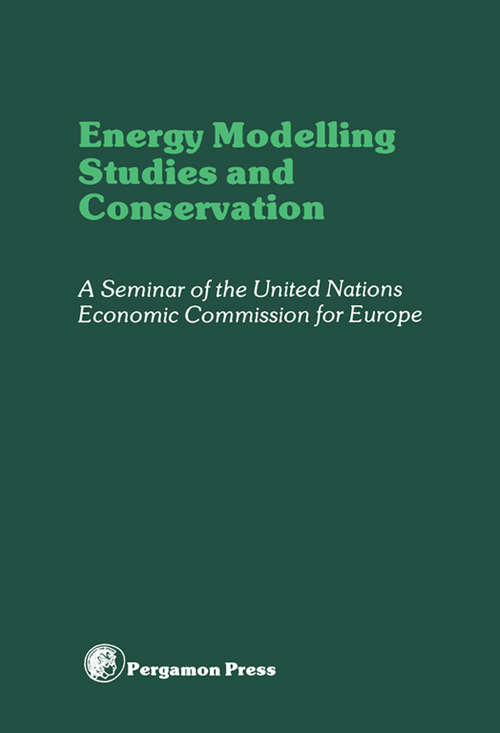 Book cover of Energy Modelling Studies and Conservation: Proceedings of a Seminar of the United Nations Economics Commission for Europe, Washington D.C., 24-28 March 1980