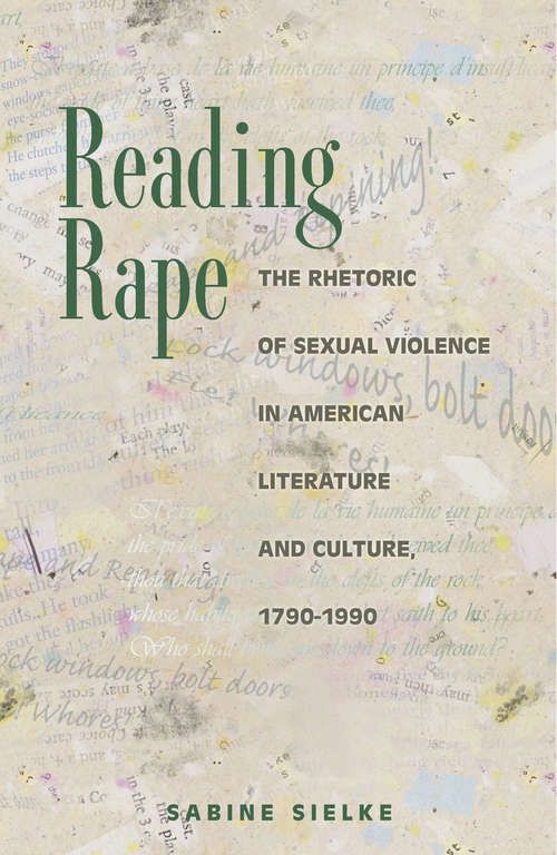 Book cover of Reading Rape: The Rhetoric of Sexual Violence in American Literature and Culture, 1790-1990