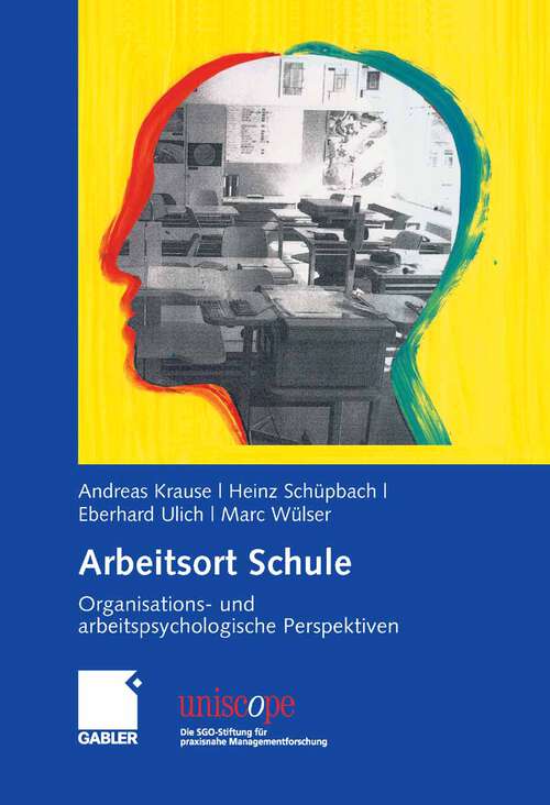 Book cover of Arbeitsort Schule: Organisations- und arbeitspsychologische Perspektiven (2008) (uniscope. Die SGO-Stiftung für praxisnahe Managementforschung)