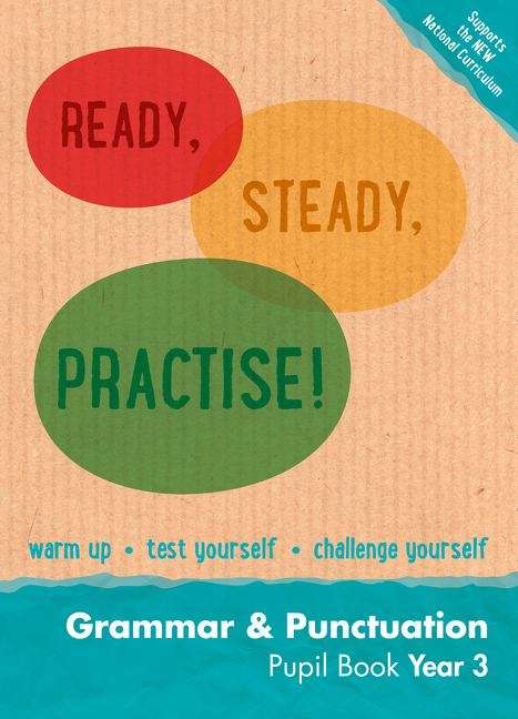 Book cover of Ready, Steady, Practise! - Year 3 Grammar and Punctuation Pupil Book Year 3 (PDF) (Ready, Steady, Practise! Ser.)
