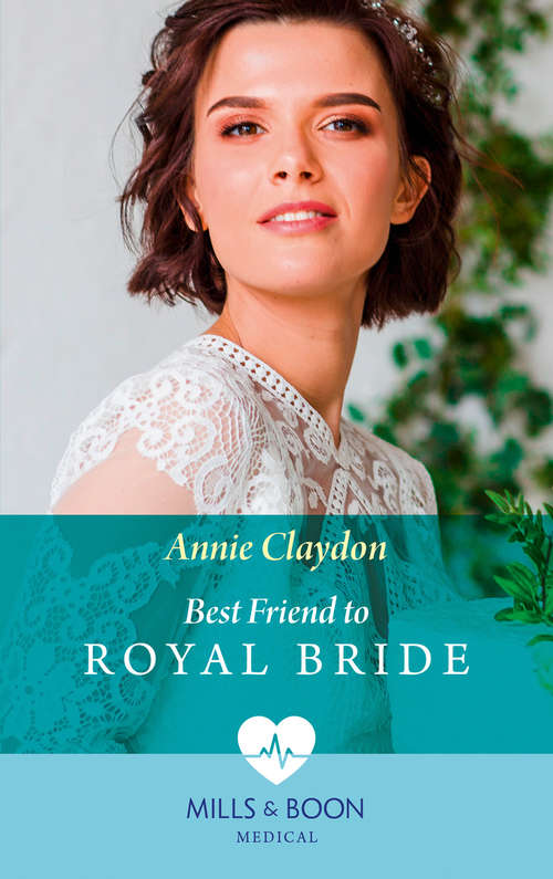 Book cover of Best Friend To Royal Bride: Best Friend To Royal Bride / Surprise Baby For The Billionaire (ePub edition) (Mills And Boon Medical Ser.)