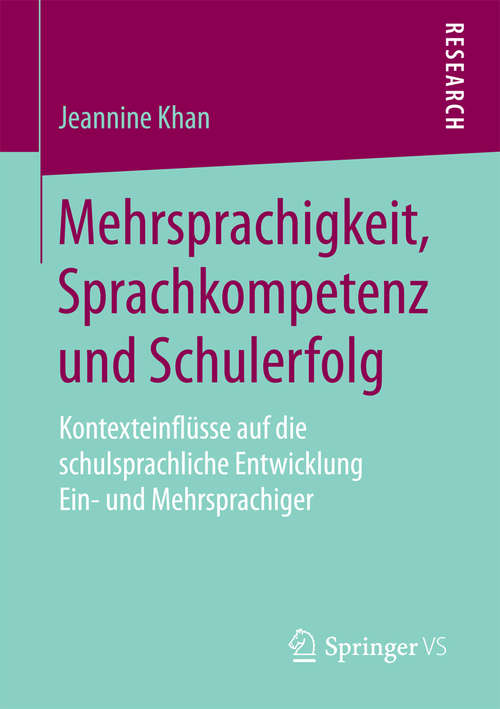 Book cover of Mehrsprachigkeit, Sprachkompetenz und Schulerfolg: Kontexteinflüsse auf die schulsprachliche Entwicklung Ein- und Mehrsprachiger