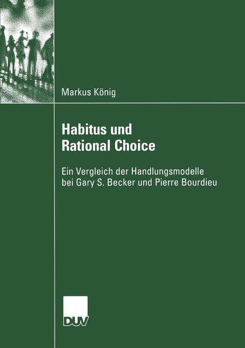 Book cover of Habitus und Rational Choice: Ein Vergleich der Handlungsmodelle bei Gary S. Becker und Pierre Bourdieu (2003) (Sozialwissenschaft)