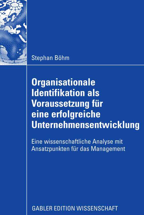 Book cover of Organisationale Identifikation als Voraussetzung für eine erfolgreiche Unternehmensentwicklung: Eine wissenschaftliche Analyse mit Ansatzpunkten für das Management (2008)