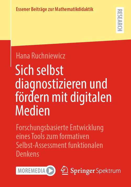 Book cover of Sich selbst diagnostizieren und fördern mit digitalen Medien: Forschungsbasierte Entwicklung eines Tools zum formativen Selbst-Assessment funktionalen Denkens (1. Aufl. 2022) (Essener Beiträge zur Mathematikdidaktik)