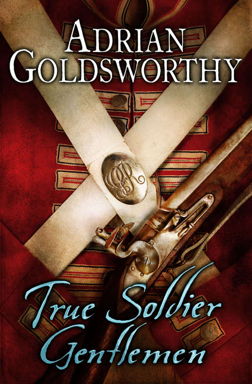 Book cover of True Soldier Gentlemen (The Napoleonic Wars)