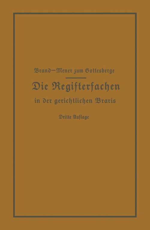 Book cover of Die Registersachen Handelsregister Genossenschafts-, Vereins-, Güterrechts-, Muster-, Schiffs- und Schiffsbauwerks-Register in der gerichtlichen Praxis (3. Aufl. 1929)