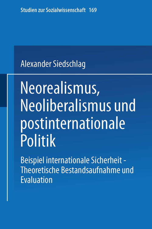 Book cover of Neorealismus, Neoliberalismus und postinternationale Politik: Beispiel internationale Sicherheit — Theoretische Bestandsaufnahme und Evaluation (1997) (Studien zur Sozialwissenschaft #169)